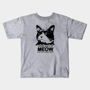 Meow - you understand Kids T-Shirt